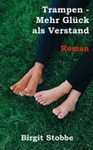 Birgit Stobbe - Trampen - Mehr Gl&uuml;ck als Verstand